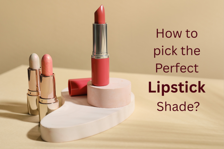 How to pick the Perfect Lipstick Shade?